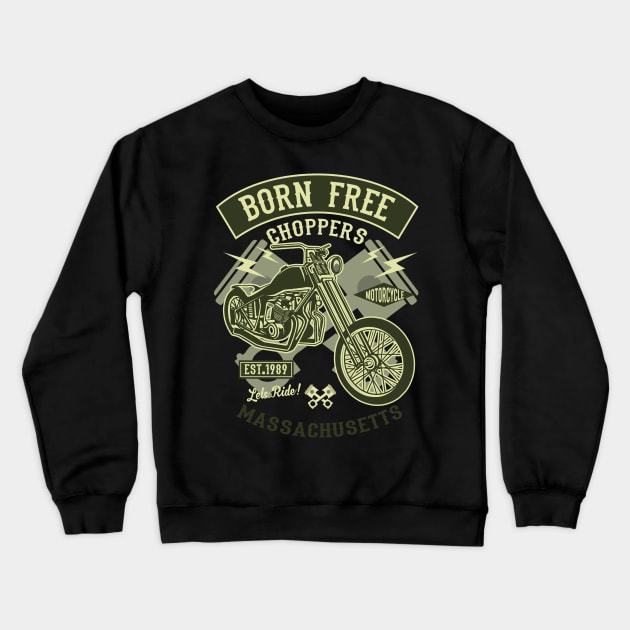 Born Free Choppers T-Shirt Crewneck Sweatshirt by HealthPedia